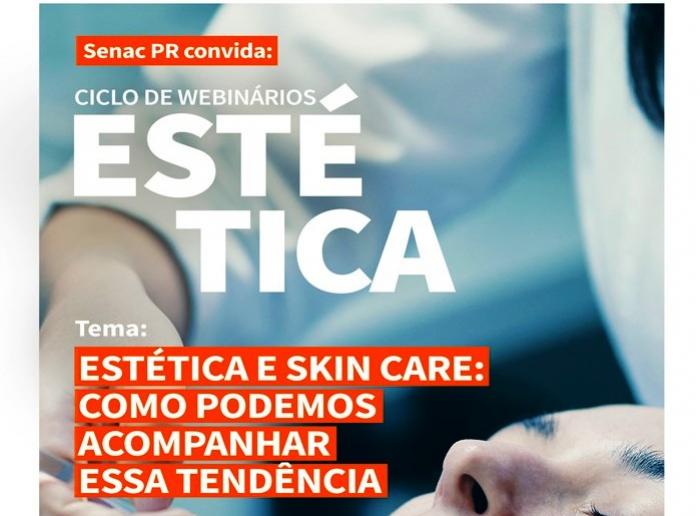 SENAC: Webinário- Estética e SkinCare, como podemos acompanhar essa tendência dia 30, 15horas