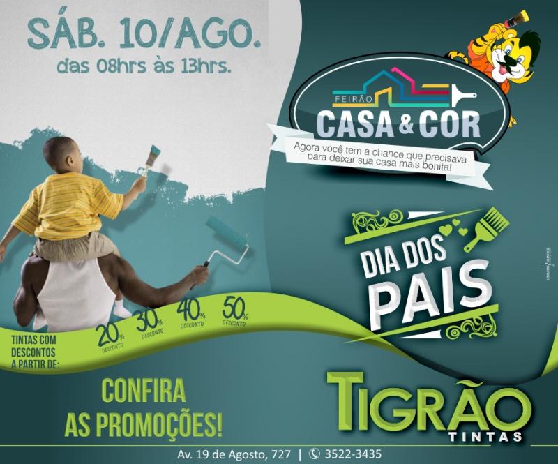 Feiro Dias dos Pais - Casa & Cor da Tigro Tintas com descontos de at 50% aproveite
